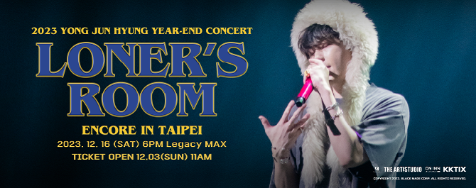 2023 YONG JUN HYUNG YEAR-END CONCERT〔LONER's ROOM〕ENCORE IN TAIPEI